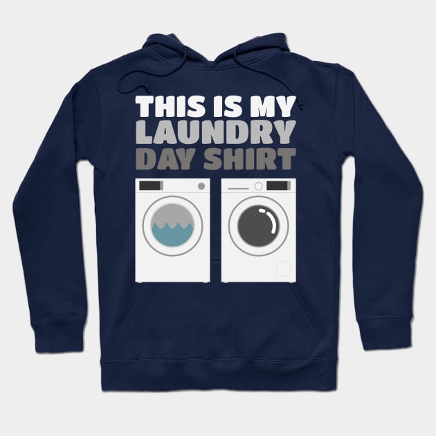 This Is My Laundry Day Shirt - Washer Dryer Shirt Hoodie by PozureTees108